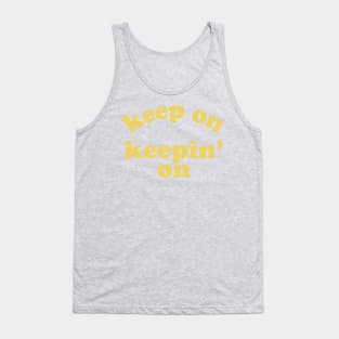 Keep On Keepin' On (Yellow) Tank Top